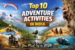 Top 10 Adventure Activities in India You Must Try in 2026