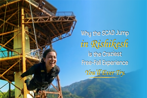 Why SCAD Jump in Rishikesh Is One of the Most Intense Free-Fall Experiences You Can Try